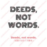 Deeds, not words. 「言葉ではなく行動を」文字ロゴシート【A】
